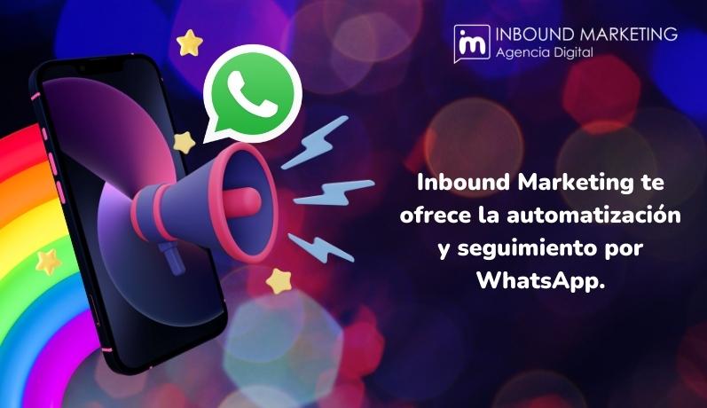Inbound Marketing te ofrece la automatización y seguimiento por WhatsApp.